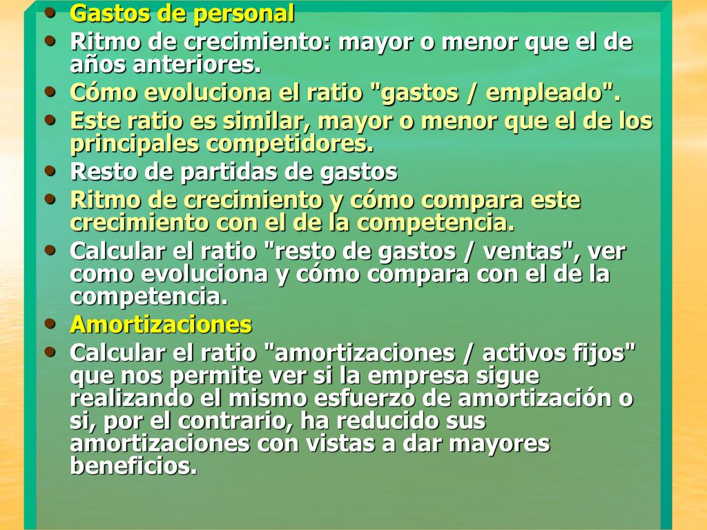 Gastos de personal Ritmo de crecimiento: mayor o menor que el de años anteriores. Cómo evoluciona el ratio gastos / empleado .