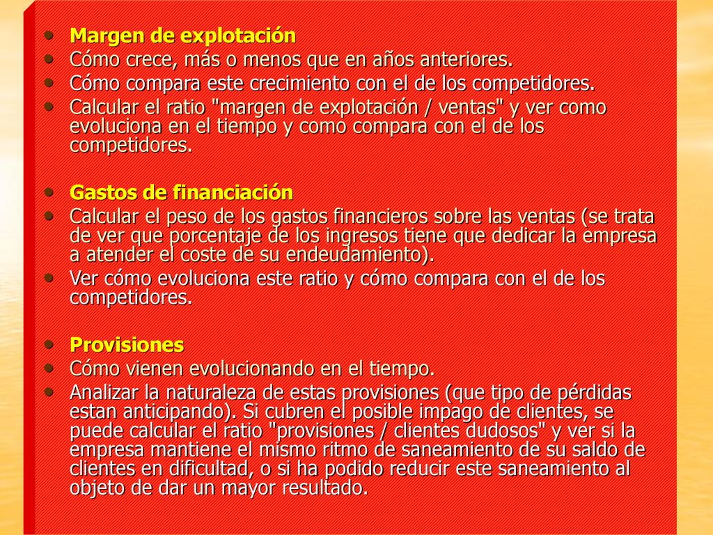 Margen de explotación Cómo crece, más o menos que en años anteriores. Cómo compara este crecimiento con el de los competidores.