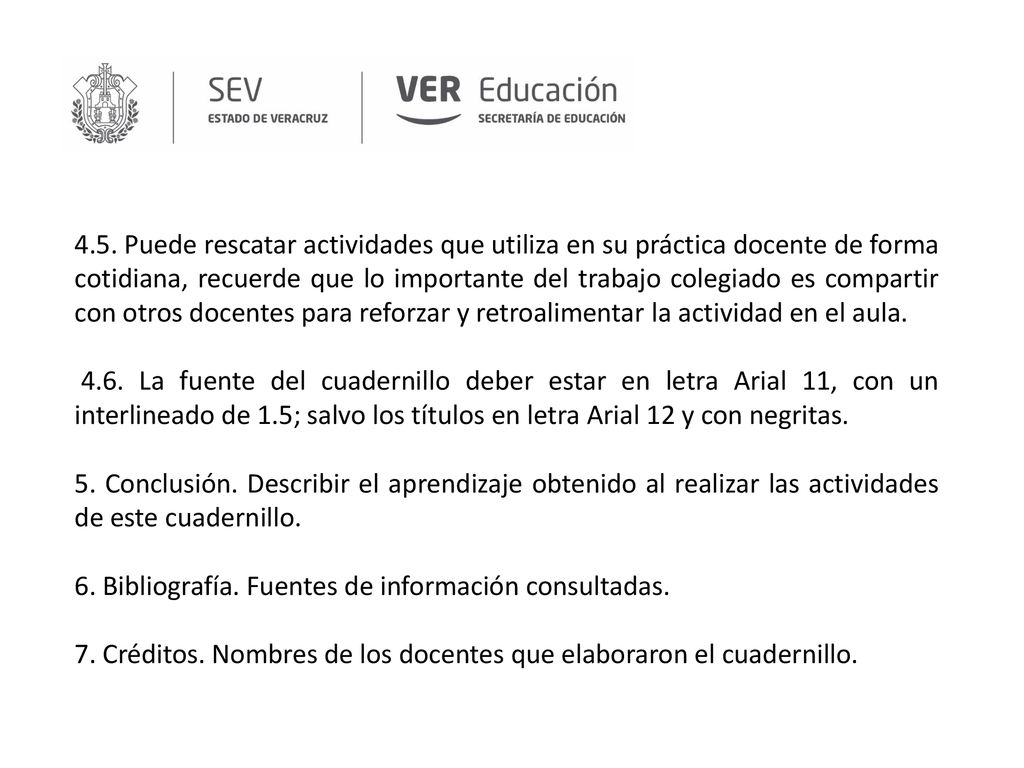 4.5. Puede rescatar actividades que utiliza en su práctica docente de forma cotidiana, recuerde que lo importante del trabajo colegiado es compartir con otros docentes para reforzar y retroalimentar la actividad en el aula.