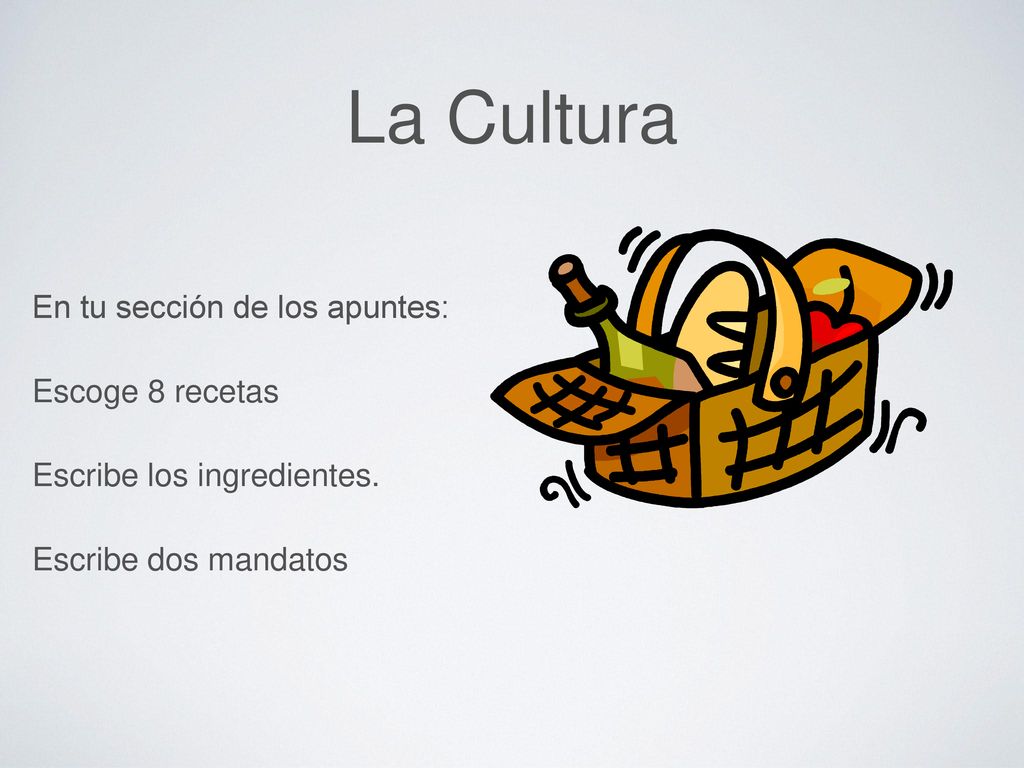 La Cultura En tu sección de los apuntes: Escoge 8 recetas Escribe los ingredientes.