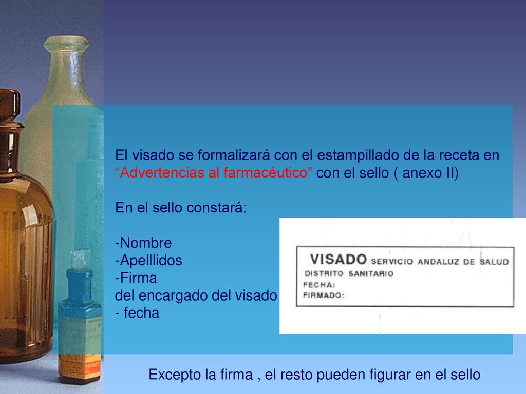 El visado se formalizará con el estampillado de la receta en