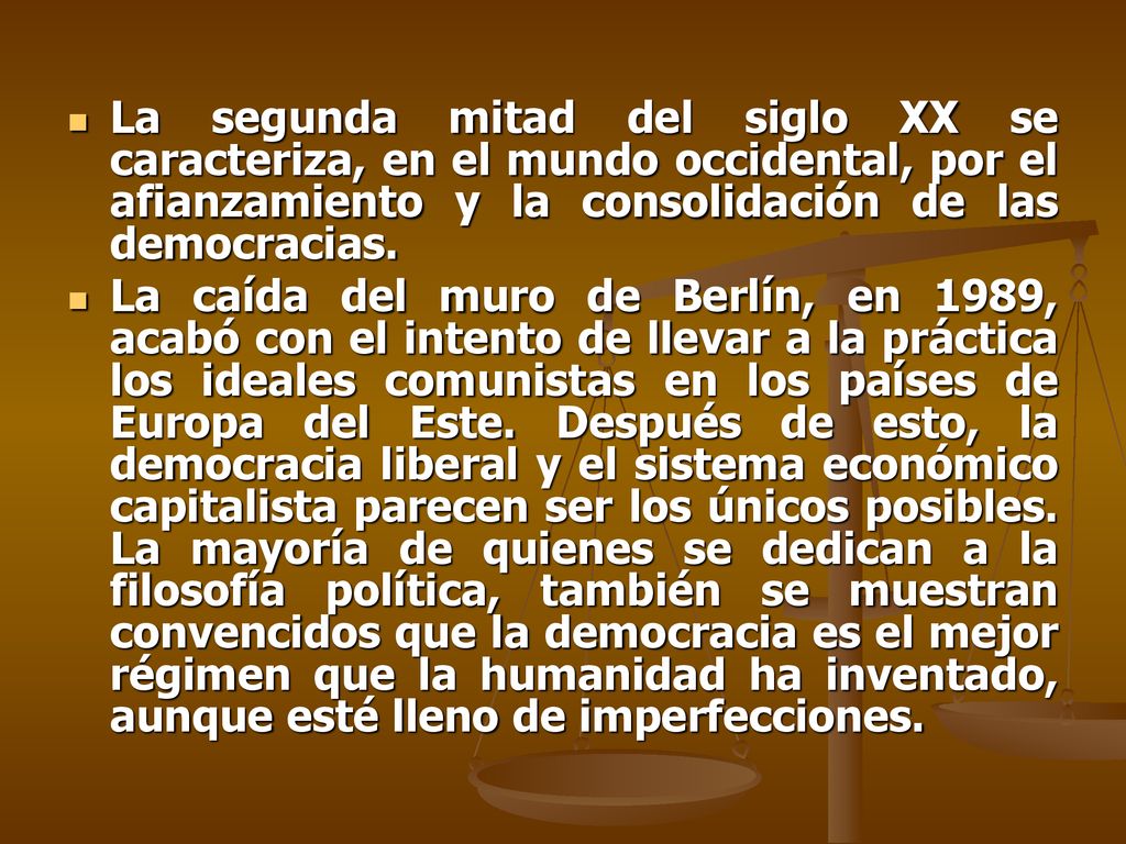 La segunda mitad del siglo XX se caracteriza, en el mundo occidental, por el afianzamiento y la consolidación de las democracias.