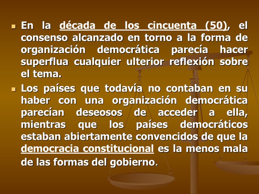 En la década de los cincuenta (50), el consenso alcanzado en torno a la forma de organización democrática parecía hacer superflua cualquier ulterior reflexión sobre el tema.