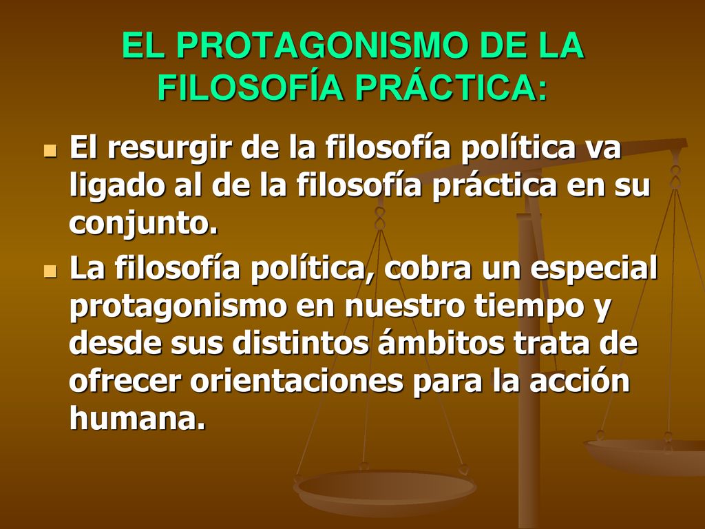 EL PROTAGONISMO DE LA FILOSOFÍA PRÁCTICA: