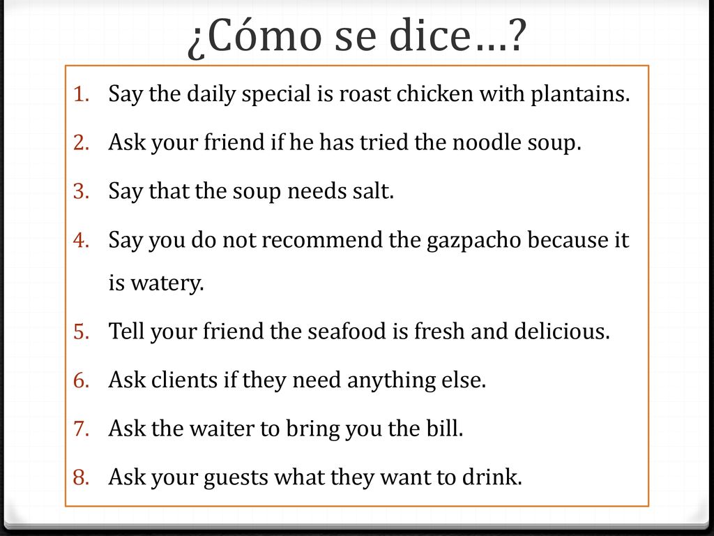 ¿Cómo se dice… Say the daily special is roast chicken with plantains.