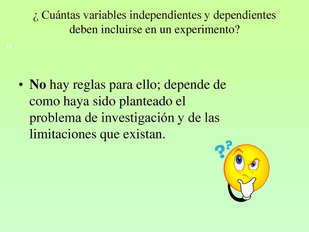¿ Cuántas variables independientes y dependientes deben incluirse en un experimento