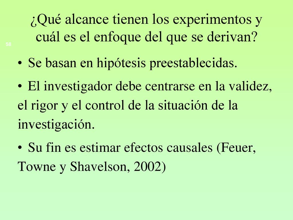 ¿Qué alcance tienen los experimentos y cuál es el enfoque del que se derivan