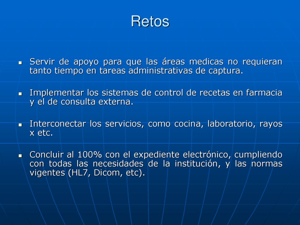 Retos Servir de apoyo para que las áreas medicas no requieran tanto tiempo en tareas administrativas de captura.