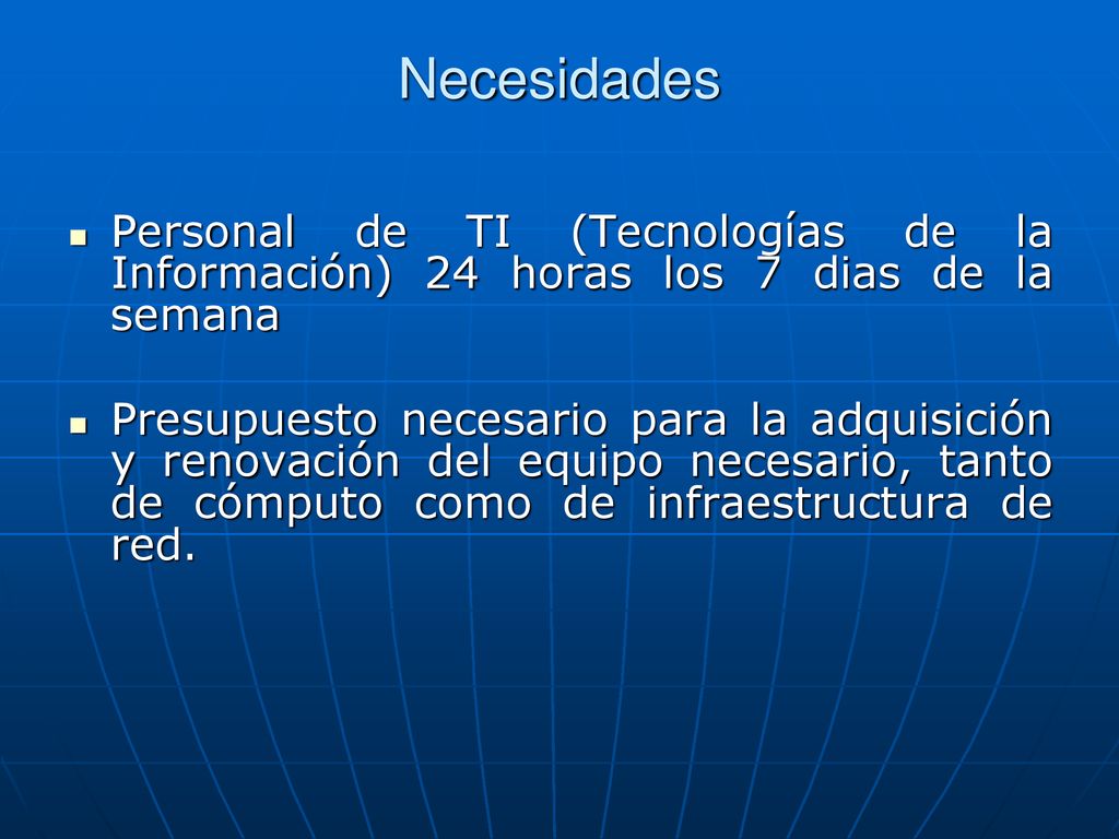 Necesidades Personal de TI (Tecnologías de la Información) 24 horas los 7 dias de la semana.