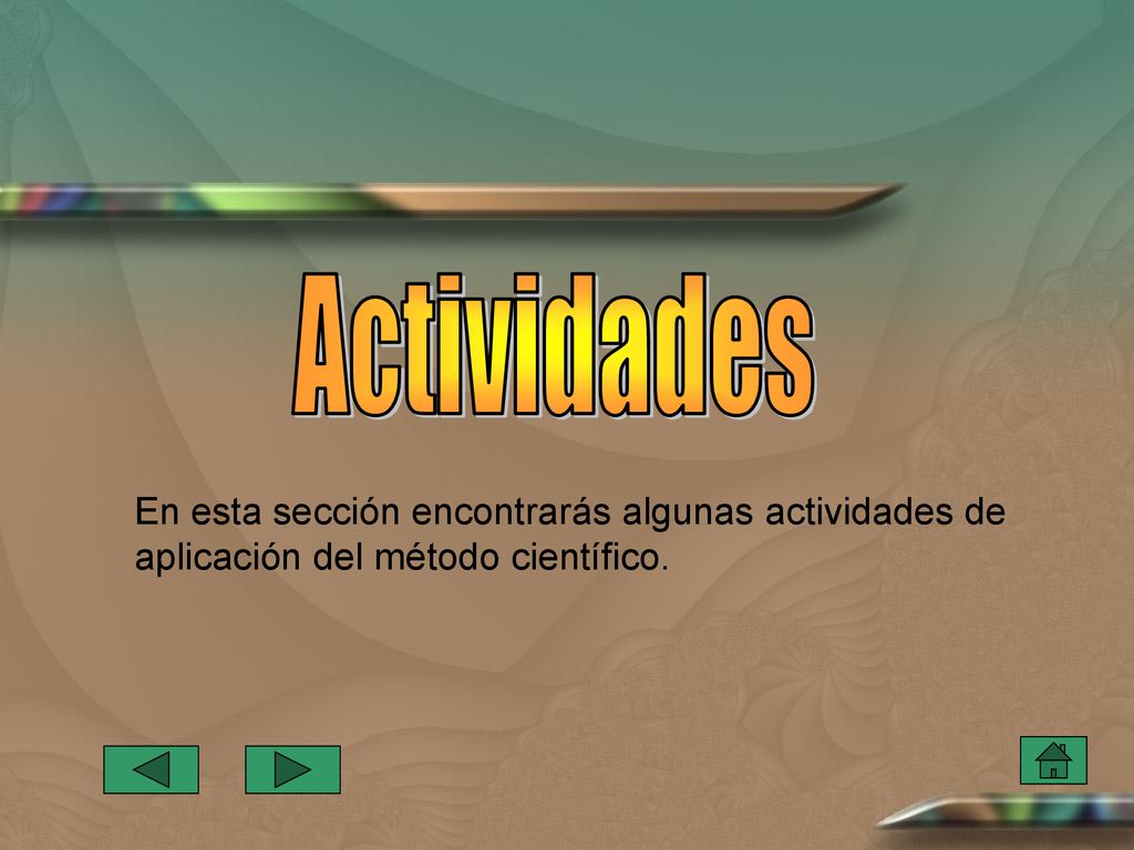 Actividades En esta sección encontrarás algunas actividades de aplicación del método científico.
