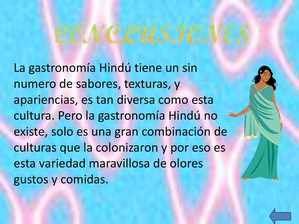 La gastronomía Hindú tiene un sin numero de sabores, texturas, y apariencias, es tan diversa como esta cultura.