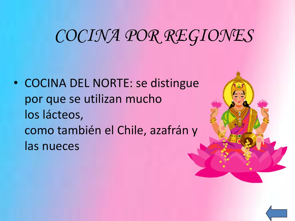 COCINA POR REGIONES COCINA DEL NORTE: se distingue por que se utilizan mucho los lácteos, como también el Chile, azafrán y las nueces.