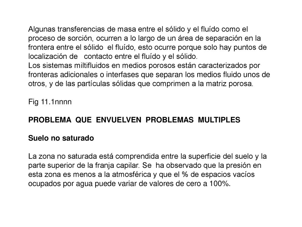 Algunas transferencias de masa entre el sólido y el fluído como el proceso de sorción, ocurren a lo largo de un área de separación en la frontera entre el sólido el fluído, esto ocurre porque solo hay puntos de localización de contacto entre el fluído y el sólido.