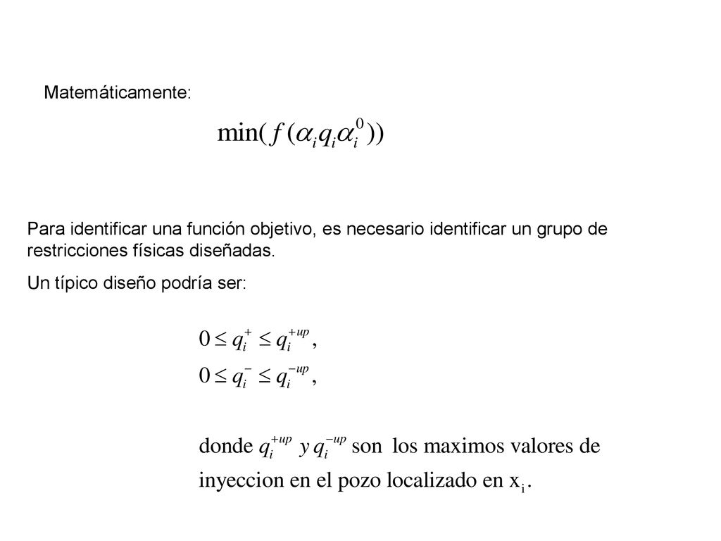 Matemáticamente: Para identificar una función objetivo, es necesario identificar un grupo de restricciones físicas diseñadas.