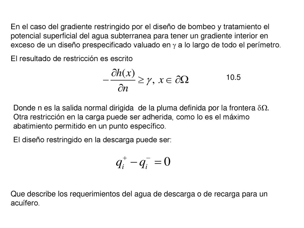 En el caso del gradiente restringido por el diseño de bombeo y tratamiento el potencial superficial del agua subterranea para tener un gradiente interior en exceso de un diseño prespecificado valuado en g a lo largo de todo el perímetro.