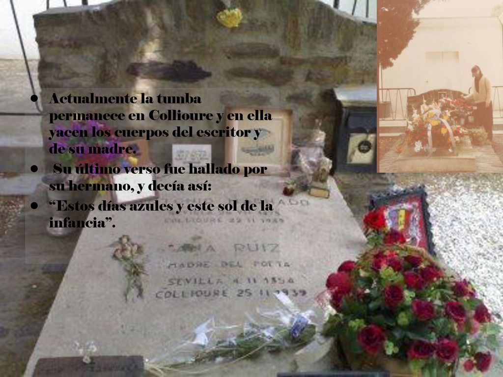 Actualmente la tumba permanece en Collioure y en ella yacen los cuerpos del escritor y de su madre.