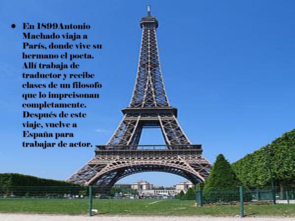 En 1899Antonio Machado viaja a París, donde vive su hermano el poeta
