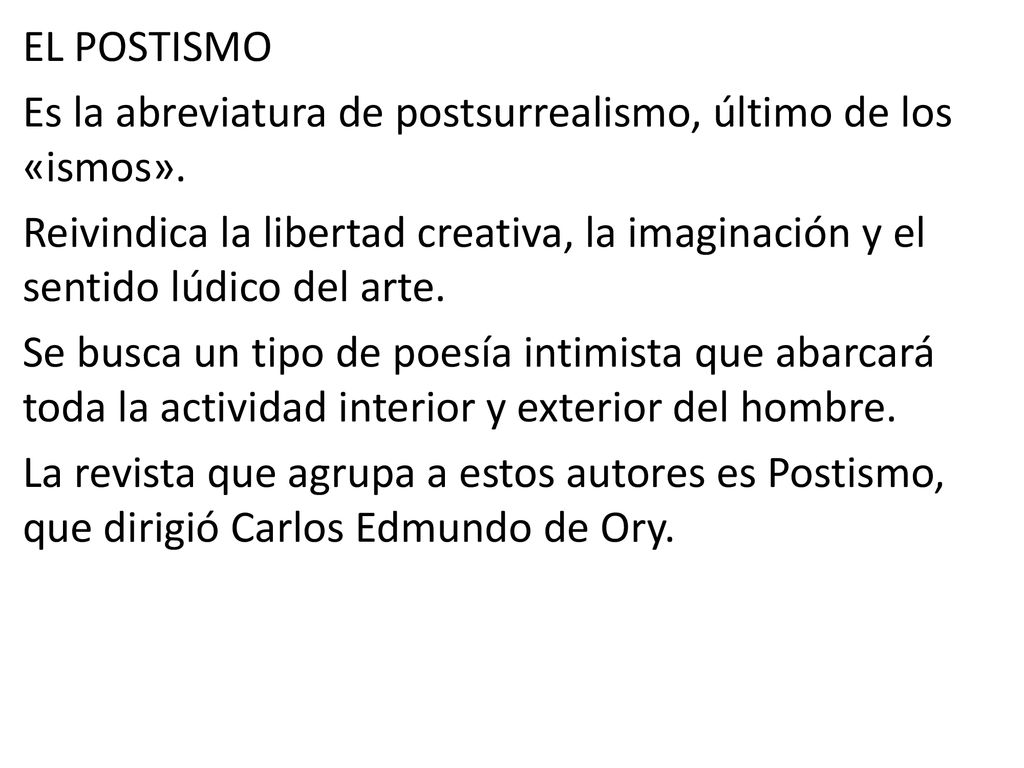 EL POSTISMO Es la abreviatura de postsurrealismo, último de los «ismos».