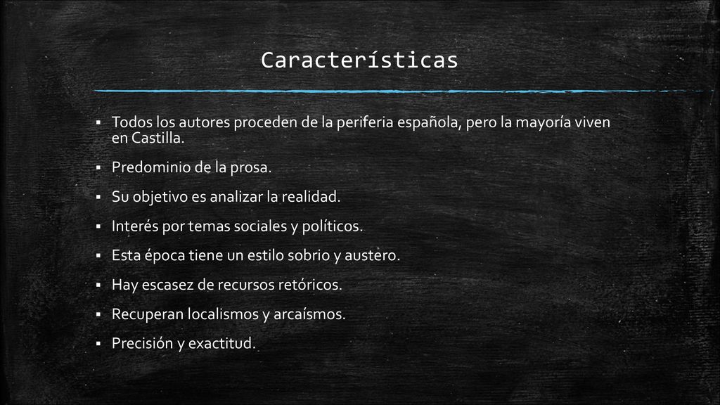 Características Todos los autores proceden de la periferia española, pero la mayoría viven en Castilla.