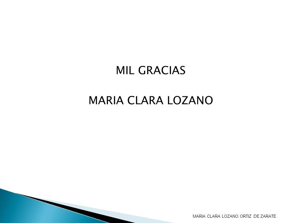 MIL GRACIAS MARIA CLARA LOZANO MARIA CLARA LOZANO ORTIZ DE ZARATE