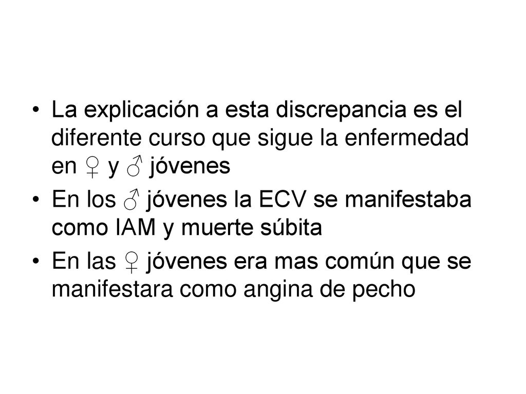 La explicación a esta discrepancia es el diferente curso que sigue la enfermedad en ♀ y ♂ jóvenes
