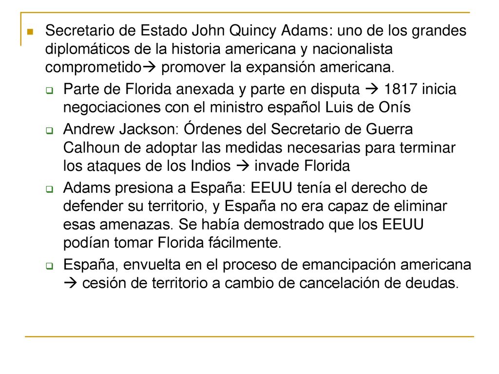 Secretario de Estado John Quincy Adams: uno de los grandes diplomáticos de la historia americana y nacionalista comprometido promover la expansión americana.