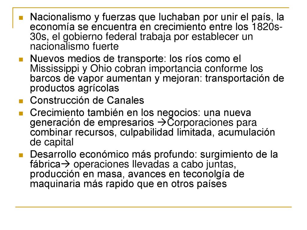 Nacionalismo y fuerzas que luchaban por unir el país, la economía se encuentra en crecimiento entre los 1820s-30s, el gobierno federal trabaja por establecer un nacionalismo fuerte