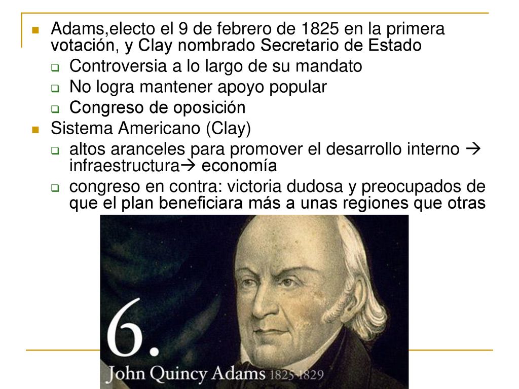 Adams,electo el 9 de febrero de 1825 en la primera votación, y Clay nombrado Secretario de Estado