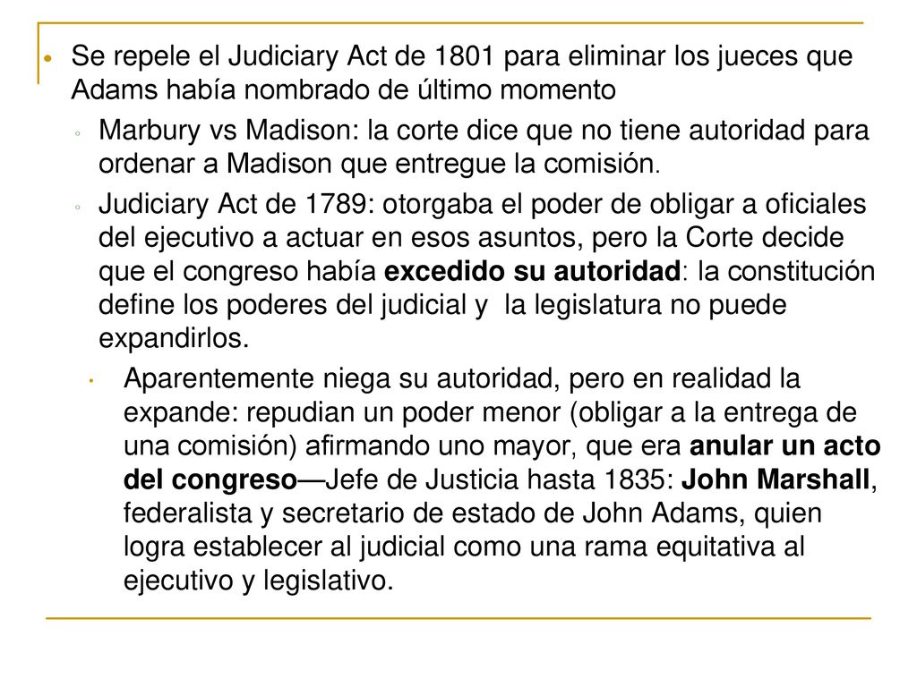 Se repele el Judiciary Act de 1801 para eliminar los jueces que Adams había nombrado de último momento