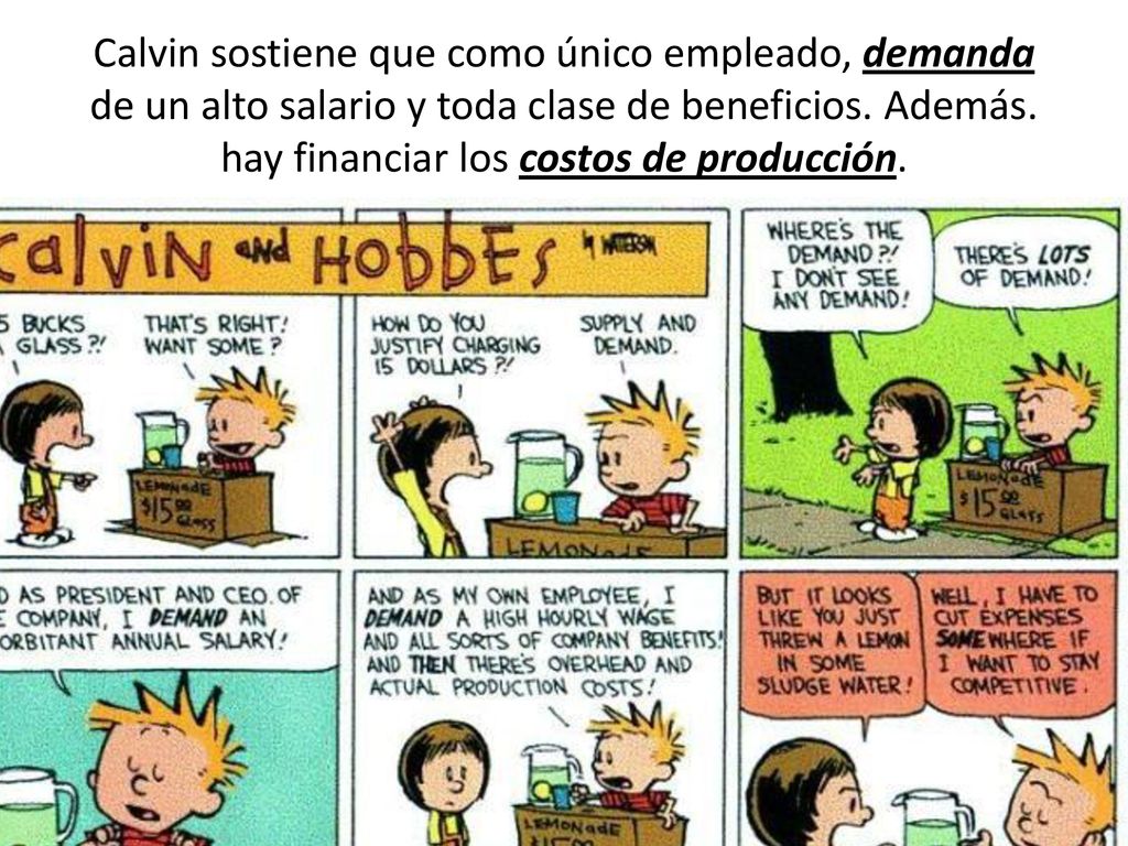 Calvin sostiene que como único empleado, demanda de un alto salario y toda clase de beneficios.