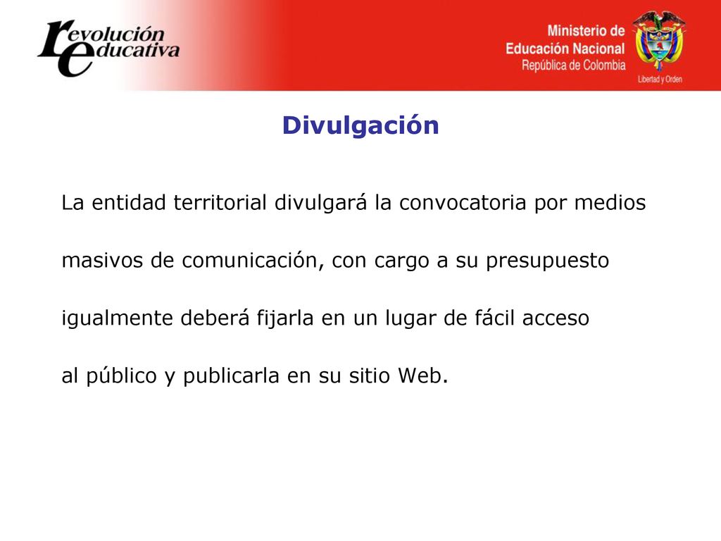 Divulgación La entidad territorial divulgará la convocatoria por medios. masivos de comunicación, con cargo a su presupuesto.