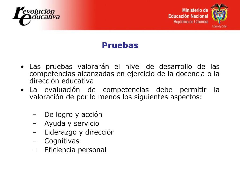 Pruebas Las pruebas valorarán el nivel de desarrollo de las competencias alcanzadas en ejercicio de la docencia o la dirección educativa.
