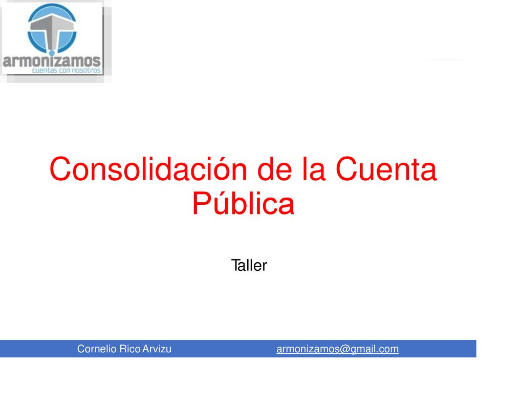 Consolidación de la Cuenta Pública Taller Cornelio Rico Arvizu