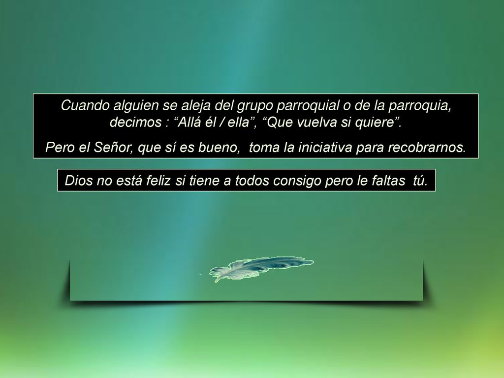 Pero el Señor, que sí es bueno, toma la iniciativa para recobrarnos.