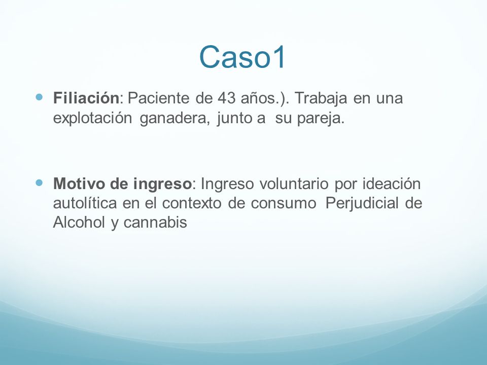 Caso1 Filiación: Paciente de 43 años.). Trabaja en una explotación ganadera, junto a su pareja.