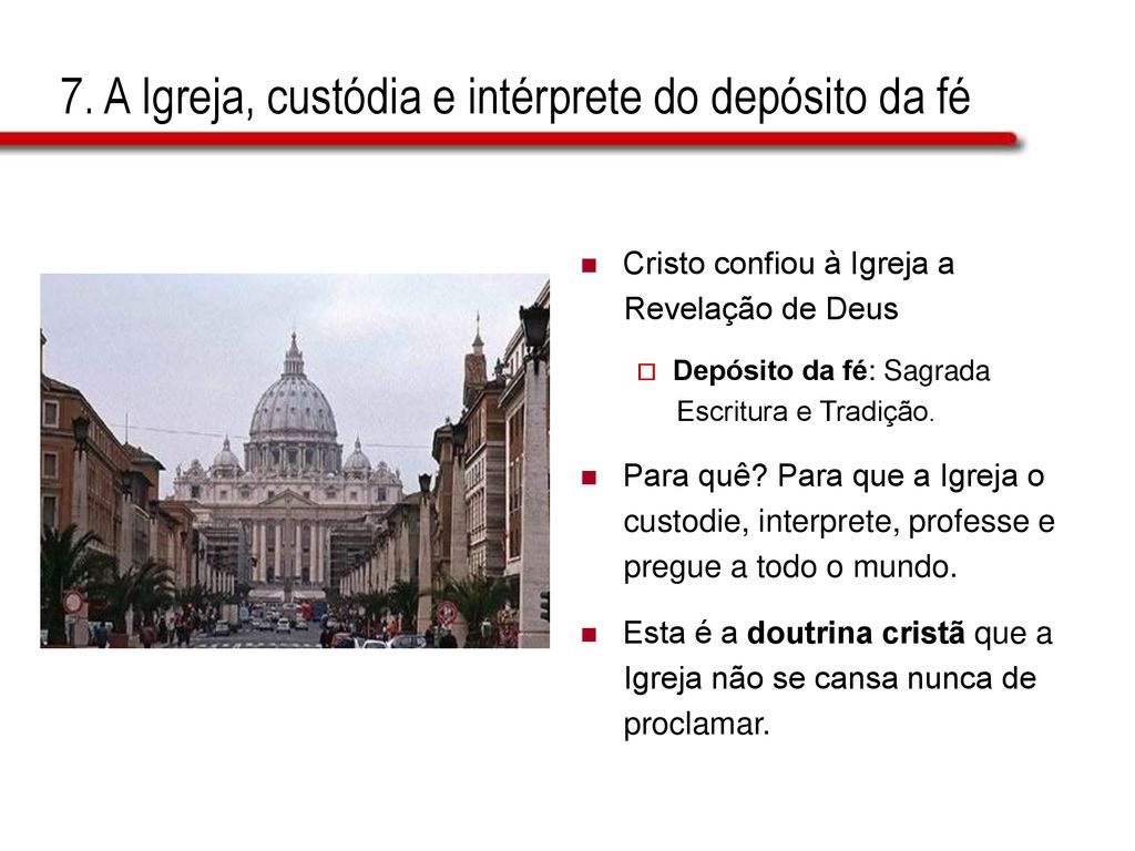 7. A Igreja, custódia e intérprete do depósito da fé