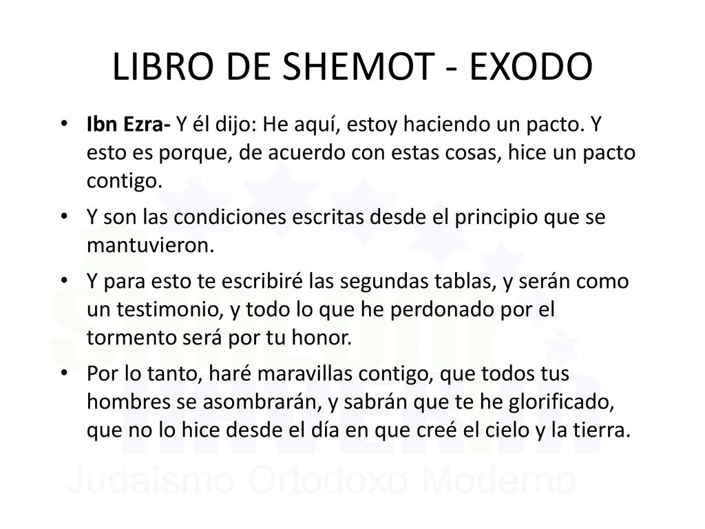 LIBRO DE SHEMOT - EXODO Ibn Ezra- Y él dijo: He aquí, estoy haciendo un pacto. Y esto es porque, de acuerdo con estas cosas, hice un pacto contigo.