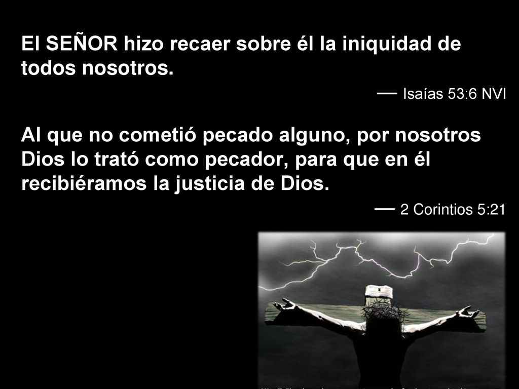 El SEÑOR hizo recaer sobre él la iniquidad de todos nosotros.