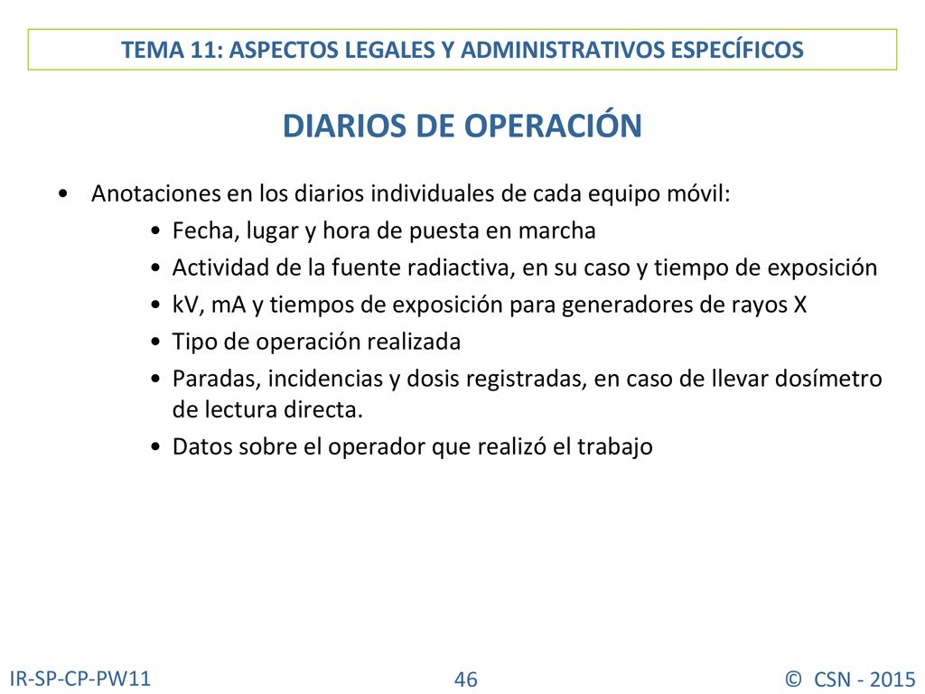 DIARIOS DE OPERACIÓN Anotaciones en los diarios individuales de cada equipo móvil: Fecha, lugar y hora de puesta en marcha.