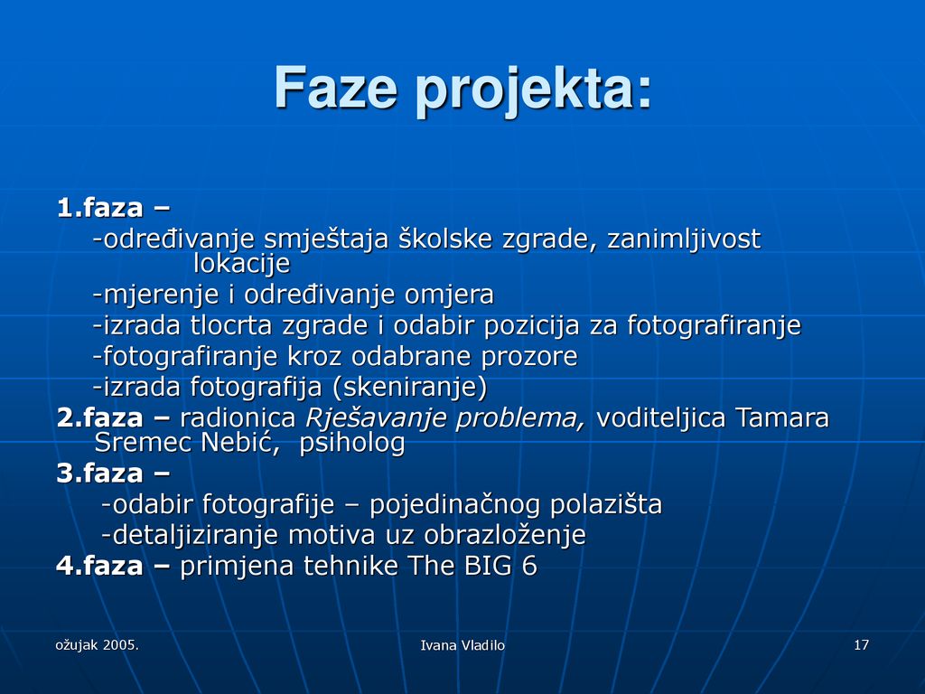 Faze projekta: 1.faza – -određivanje smještaja školske zgrade, zanimljivost lokacije.