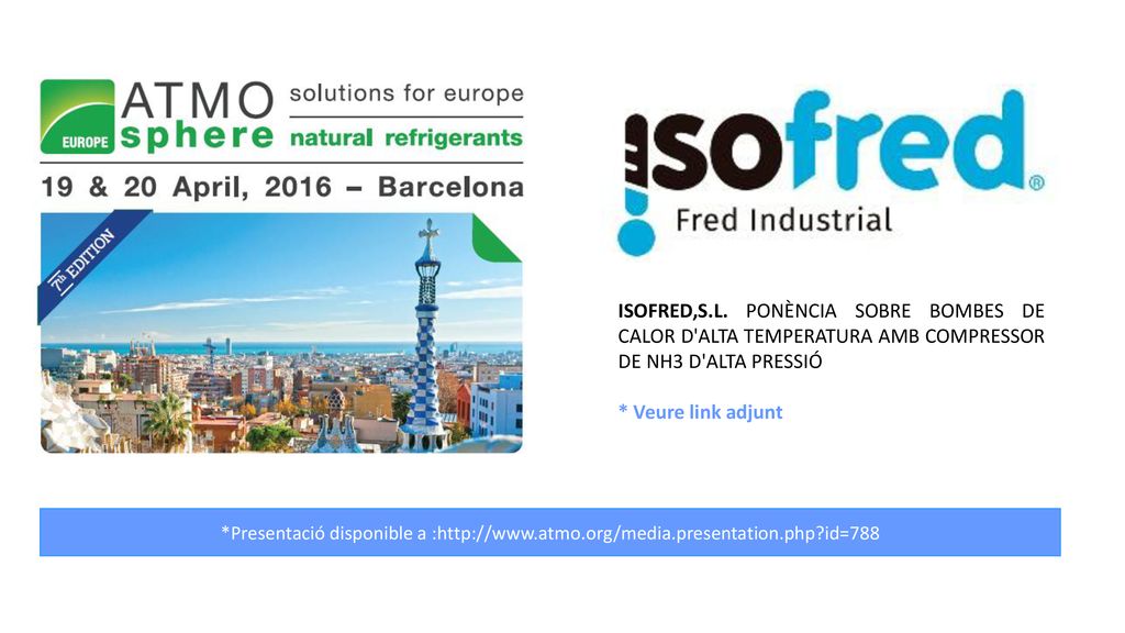 ISOFRED,S.L. PONÈNCIA SOBRE BOMBES DE CALOR D ALTA TEMPERATURA AMB COMPRESSOR DE NH3 D ALTA PRESSIÓ