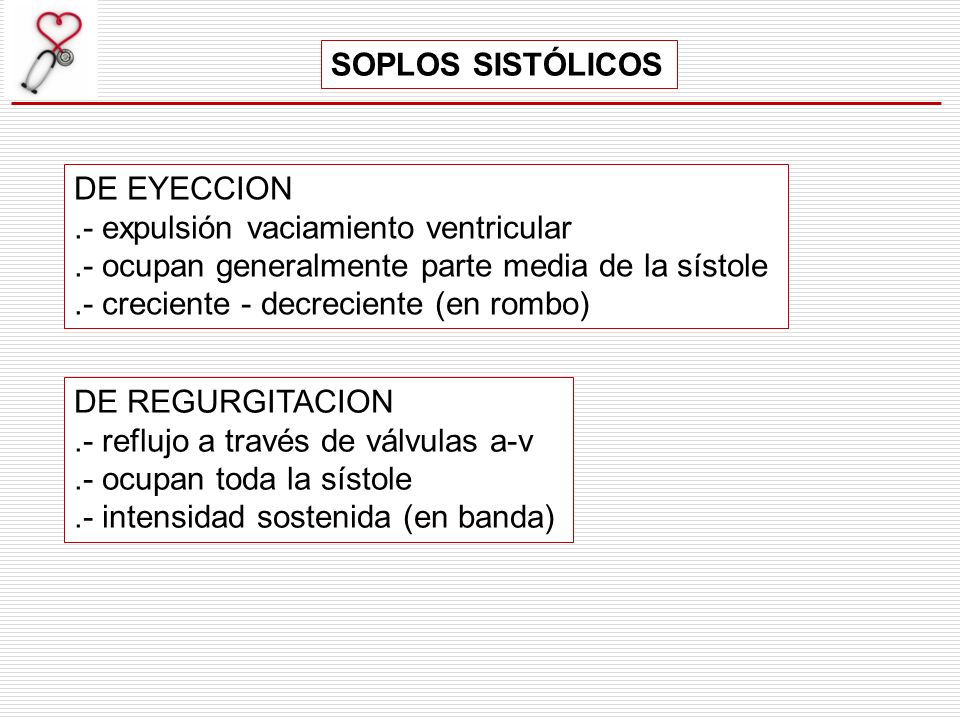 SOPLOS SISTÓLICOS DE EYECCION. .- expulsión vaciamiento ventricular. .- ocupan generalmente parte media de la sístole.