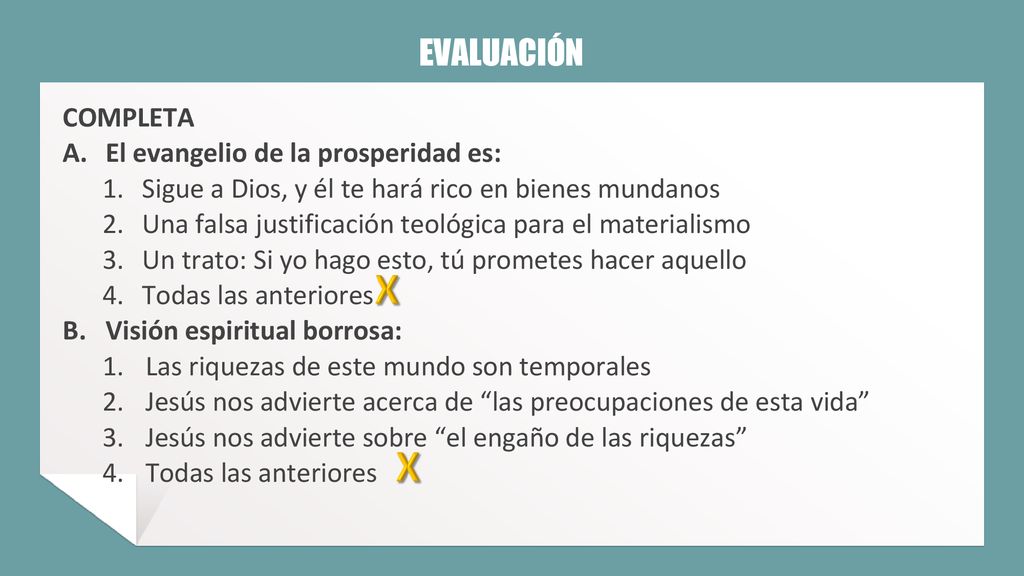 X X EVALUACIÓN COMPLETA A. El evangelio de la prosperidad es: