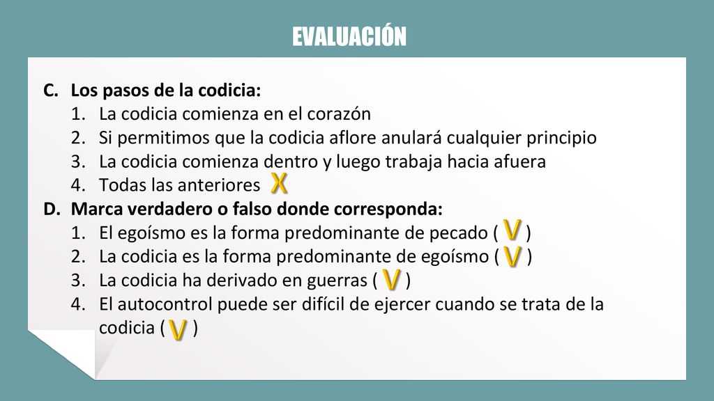 X V V V V EVALUACIÓN Los pasos de la codicia: