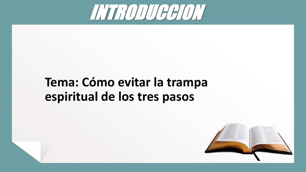 INTRODUCCION Tema: Cómo evitar la trampa espiritual de los tres pasos
