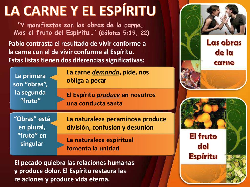 LA CARNE Y EL ESPÍRITU Las obras de la carne El fruto del Espíritu