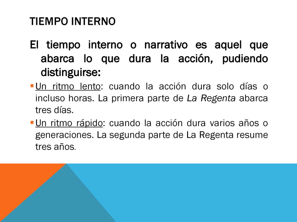 Tiempo interno El tiempo interno o narrativo es aquel que abarca lo que dura la acción, pudiendo distinguirse: