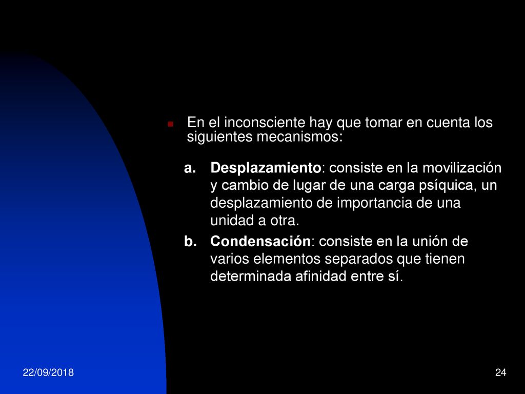 En el inconsciente hay que tomar en cuenta los siguientes mecanismos: