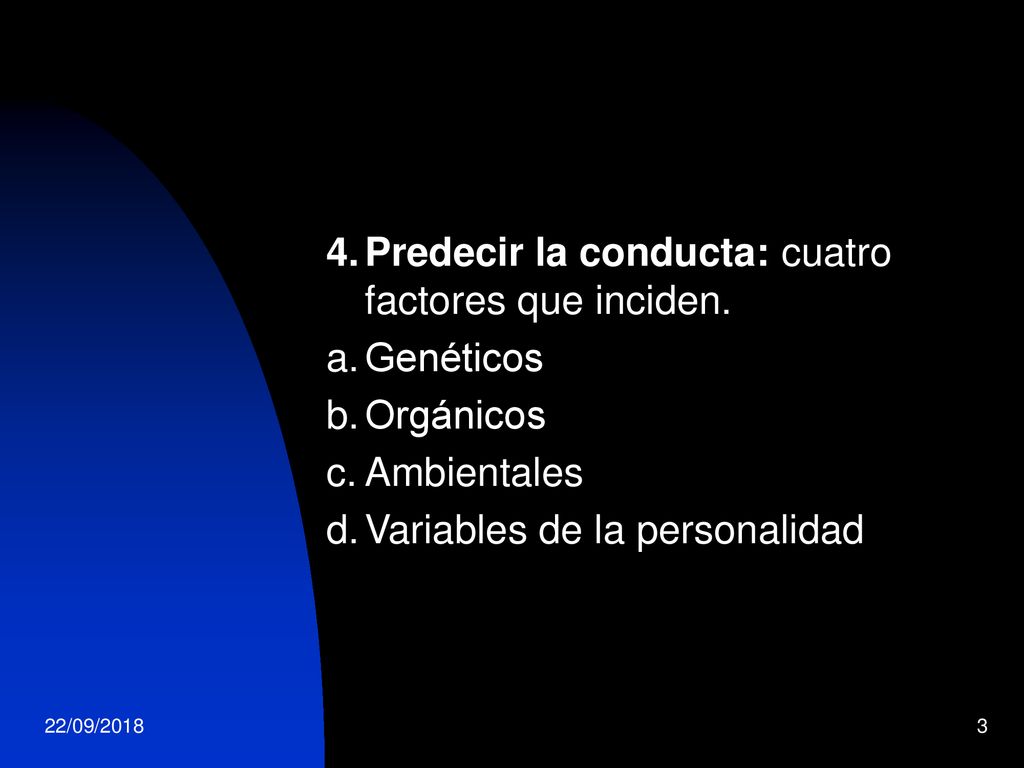 4. Predecir la conducta: cuatro factores que inciden. a. Genéticos