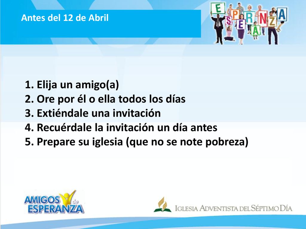 2. Ore por él o ella todos los días 3. Extiéndale una invitación